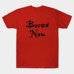 Bored Now (Vampire Willow, BtVS) T-Shirt